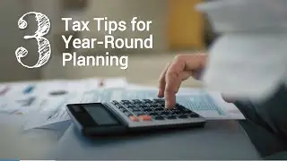 3 Tax Tips for Year-Round Planning