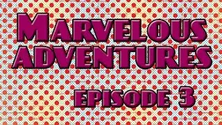 Marvelous Adventures: Episode 3