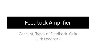 Feedback in Amplifier | Gain with Feedback | Positive and negative feedback