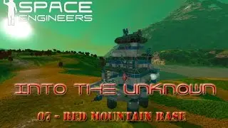 Space Engineers - Into the Unknown - S2 - 07 - Red Mountain Base