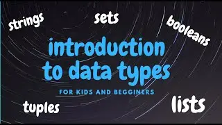 introduction to data types I strings, lists, tuples I programming kids