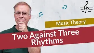 Two Against Three Rhythms - Music Theory
