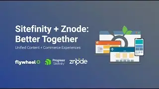 Sitefinity + Znode: Better Together