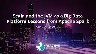 Scala and the JVM as a Big Data Platform Lessons from Apache Spark