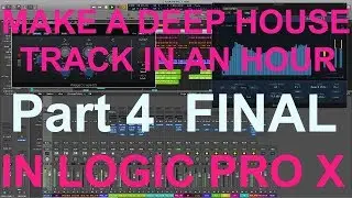 MAKE A DEEP HOUSE TRACK IN AN HOUR Part 4: In Logic Pro X