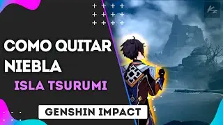 Como quitar la niebla de la Isla Tsurumi -  Genshin Impact 2.2 - A través de la niebla (Parte 1)