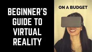 Beginner's Guide to Virtual Reality on a Budget