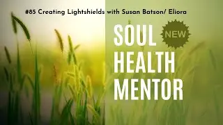 Creating Lightshields with Susan Batson/ Eliora