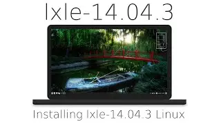 Tutorial Installing lxle 14 04 3 and a quick tour, based on based on Lubuntu, Ubuntu alternative