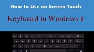 How to use On Screen Touch Keyboard in Windows 8
