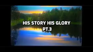 His Story His Glory - Movie (Pt.3)