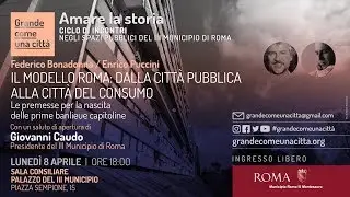 2019-04-08 - Federico Bonadonna:  il modello Roma dalla città pubblica alla città del consumo.