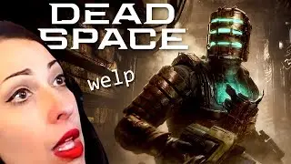 GIRL PLAYS DEAD SPACE REMAKE Part 1 - FEAST YOUR EYES AND CUT OFF THEIR LIMBS