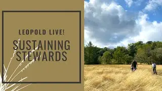 Leopold Live: Sustaining Stewards