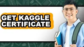 How To Get Kaggle Certificate (Full Guide)
