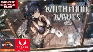 Wuthering Waves on Low End PC | Ryzen 3 3200G | Vega 8 | 16GB RAM