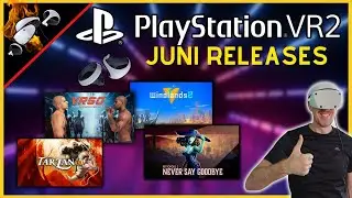 Neue Spiele im Juni! Die Releases für die PSVR2! Playstation VR2 Spiele News