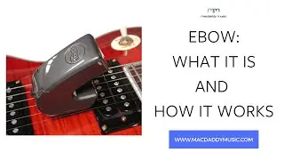 The Ebow: what is it and how does it work?