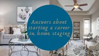 Answers about Starting a Career in Home Staging
