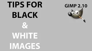 Tips for Black & White images with GIMP 2.10.