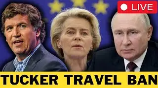 🚨 LIVE: EU Sanctions Tucker Carlson Over Putin Interview