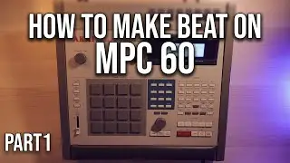 Overview - How To Make First Beat on Akai MPC 60 - Part 1
