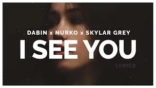 Dabin & Nurko - I See You (Lyrics) ft. Skylar Grey