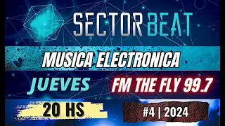 SECTOR BEAT | JUEVES 20HS ARG | PROGRAMA DE MUSICA ELECTRONICA | # 4 | 2024