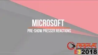 E3 2018 | Microsoft Presser Reactions
