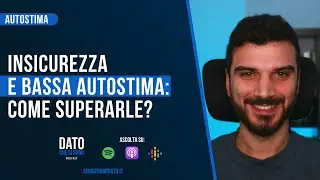Insicurezza e Bassa Autostima: come superarle 🆙