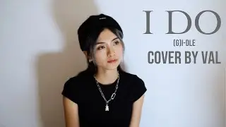 (G)I-DLE - I DO (cover by VAL)