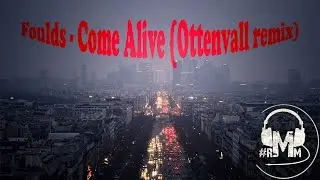 Foulds - Come Alive (Ottenvall remix)
