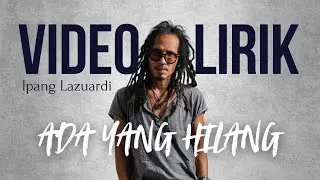 IPANG LAZUARDI - ADA YANG HILANG (LYRIC VIDEO) LIRIK LAGU TRENDING TERBARU
