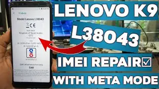 Lenovo K9 Model L38043 PTA Block Imei Repair With Meta Mode New Track 2021