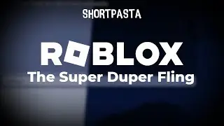 (Shortpasta) Roblox: The Super Duper Fling