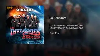 Los Invasores De Nuevo Leon - La Senadora (Audio) 2018