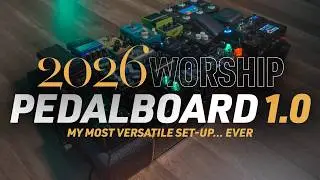 My 2026 Worship Pedalboard 1.0 Rundown | Complete Walkthrough & Goals