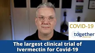 The TOGETHER Trial: early treatment with Ivermectin does not benefit Covid patients