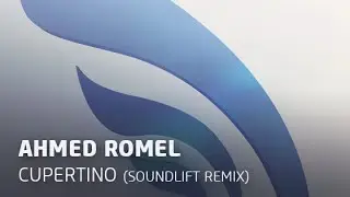 Ahmed Romel - Cupertino (SoundLift Remix)