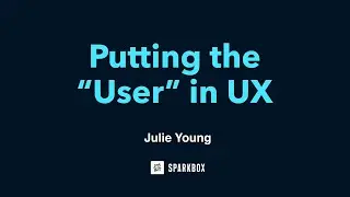 Putting the “User” in UX with Julie Young