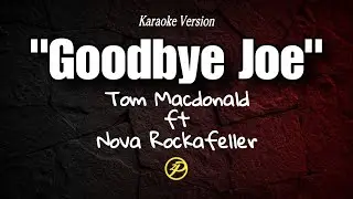 Goodbye Joe - Tom MacDonald ft - Nova Rockafeller - Karaoke Lyrics