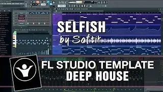 Deep House FL Studio Template - Selfish by Saftik