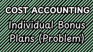 Cost Accounting - Individual Bonus plans (Problems) | CA/CMA Inter