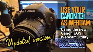 Use your Canon EOS Rebel T3i as a Webcam - Updated Version