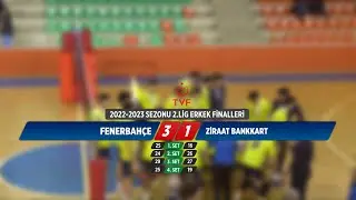 FENERBAHÇE - ZİRAAT BANKKART 2.LİG ERKEKLER FİNALLERİ