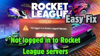 How to Fix Not logged in to Rocket League servers