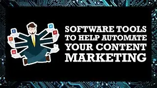 Software Tools to Help Automate Your Content Marketing