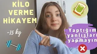 Zayıflama Hikayem #1  Hızlı Kilo Vermek / 15 Kilo Verdim / Yaptığım Yanlışları Yapmayın