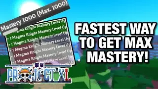 FASTEST WAY TO GET MASTERY IN UPDATE 4/REVAMP! PROJECT XL