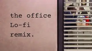 I'm still just thinking about my old pals - the office Lo-fi remix